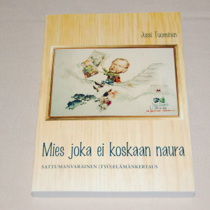 Jussi Tuominen Mies joka ei koskaan naura